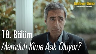 Memduh kime aşık oluyor  Bahtiyar Ölmez 18 Bölüm [upl. by Paulson]