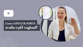 Como o GINECOLOGISTA avalia o pH vaginal [upl. by Erreit515]