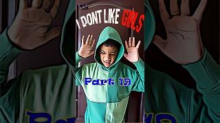 I dont like girls Part19 ytshorts shorts youtubeshorts [upl. by Kimon]