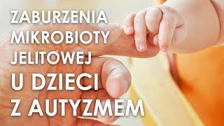 Zaburzenia mikrobioty jelitowej u dzieci z autyzmem [upl. by Padriac]