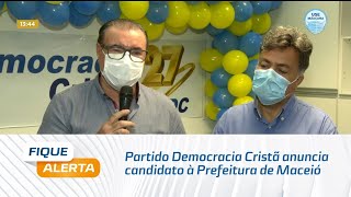 Eleições 2020 Partido Democracia Cristã anuncia candidato à Prefeitura de Maceió [upl. by Aitsirhc]