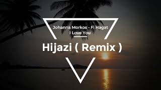 Johanna Morkos  Fi Hagat  I Love You   جوانا مرقص  في حاجات ريمكس  Hijazi Remix  tiktok [upl. by Haleehs]