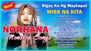 NORHANA Most Request Songs 2024  Bigay Ng May Kapal  Norhana NONSTOP Cover Hits norhana opmcover [upl. by Eiknarf]