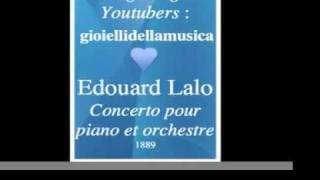 Edouard Lalo 18231892  Piano Concerto 1889  Homage to great Youtubers  gioiellidellamusica [upl. by Cletus]