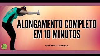 Alongamento Completo em 10 Minutos  Ginástica Laboral [upl. by Maurits363]