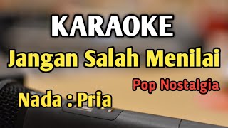 JANGAN SALAH MENILAI  KARAOKE  NADA PRIA COWOK  Pop Nostalgia  Audio HQ  Live Keyboard [upl. by Atilegna383]