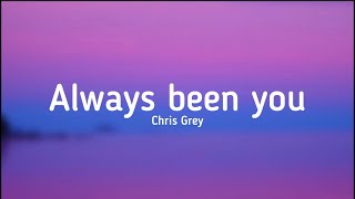 Chris Grey  Always been you lyrics ChrisGreyMusic [upl. by Ednargel]