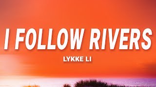 Lykke Li  I Follow Rivers Magician Remix Lyrics [upl. by Hans]