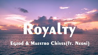 Royalty  Egzod amp Maestro Chives ft Neoni Lyrics [upl. by Trinia]