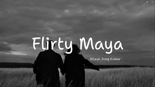 Flirty Maya  Neetesh Jung Kunwar  Lyrics Video [upl. by Leoine]