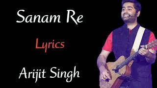 Sanam Re Lyrics Song  Arijit Singh  Sanam Re Movie  Mithoon [upl. by Gasser]