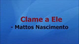 MATTOS NASCIMENTOCLAME A ELE COM LETRA [upl. by Shornick]