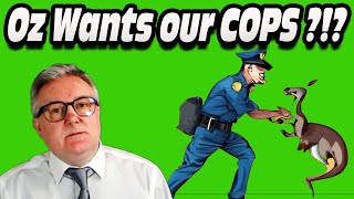 Oz Wants to STEAL Our COPS [upl. by Emylee661]