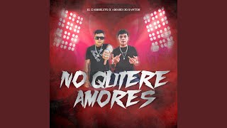 No Quiere Amores [upl. by Areis]