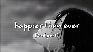 Billie Eilish  happier than ever but its second part and slowed lyric [upl. by Jankey682]