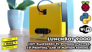 LunchBot 9000 IoT Raspberry Pi Python Twitter 3D Printing IR Motion Sensing [upl. by Blau]