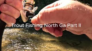 North Georgia Trout Fishing Part 2 [upl. by Arleta780]