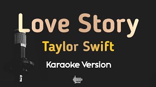 Love Story  Taylor Swift Karaoke Version [upl. by Bechler]