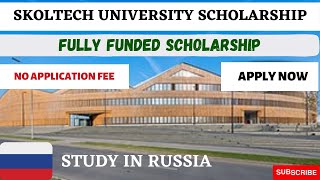 SKOLTECH SCHOLARSHIP Requirements Deadline Application Process Study in RUSSIA [upl. by Htebazileyram]