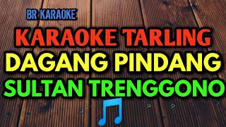 DAGANG PINDANG KARAOKE TARLING SULTAN TRENGGONO BR KARAOKE [upl. by Mcfarland]