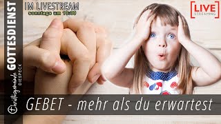 GEBET  MEHR ALS DU ERWARTEST I Christusgemeinde Diespeck [upl. by Ohl]