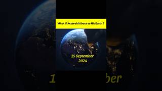 What If an Asteroid Was About to Hit Earth on September 15 2024 viralshorts space asteroid [upl. by Leonore872]