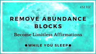 Remove All Negative Blockages  Reprogram Your Mind While You Sleep [upl. by Antonia227]