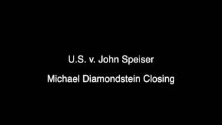 US v John Speiser  Michael Diamondstein Closing [upl. by Alysia331]