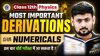 Class 12 Physics Most Important Derivations  UP Board 12th Physics Important Numericals 2025 [upl. by Yetnom]