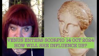 VENUS ENTERS SCORPIO 14 OCT 2024 HOW WILL SHE INFLUENCE OUR FINANCES AND LOVE ANCIENT ASTROLOGY [upl. by Jeri]