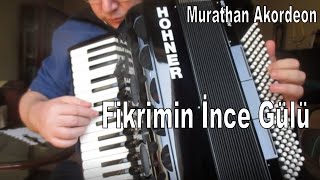 Fikrimin İnce Gülü  Murathan Akordeon [upl. by Aehsa]