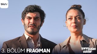 Yarım Kalan Aşklar  3 Bölüm Fragman [upl. by Alyose907]