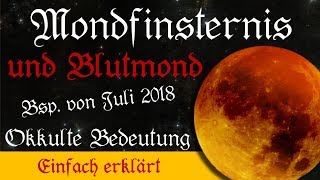 Mondfinsternis und Blutmond am Beispiel vom 27072018 magischastrologische und okkulte Bedeutung [upl. by Atiuqes]