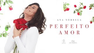 Ana Nóbrega  Perfeito Amor Álbum Perfeito Amor Clipe Oficial [upl. by Brandwein73]