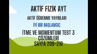 AKTİF FİZİK AYT İTME VE MOMENTUM YEST 3 ÇÖZÜMLERİ SAYFA 209210 [upl. by Ecinnahs]