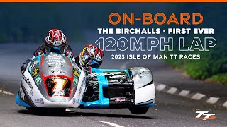 First EVER 120mph Sidecar TT Lap  The Birchalls OnBoard  2023 Isle of Man TT Races [upl. by Oiredised705]