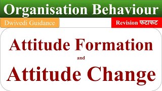 Attitude formation attitude change Attitude formation and change organisational behaviour OB [upl. by Ortrude463]