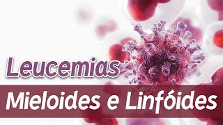 Leucemias Mieloides e Linfóides LMA LLA LMC LLC │ Patologia e Fisiopatologia [upl. by Oicnerolf]