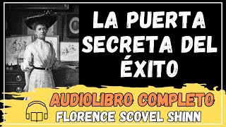 LA PUERTA SECRETA DEL ÉXITO  FLORENCE SCOVEL SHINN  Audiolibro 📚📘 [upl. by Boardman939]