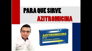 AZITROMICINA PARA QUE SIRVE Y CUANDO TOMAR AZITROMICINA EFECTOS SECUNDARIOS DE AZITROMICINA [upl. by Trask965]