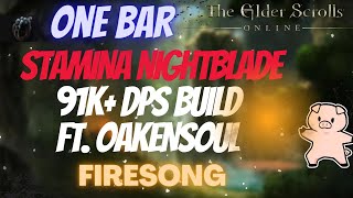 ESO One Bar Stamina Nightblade Stamblade 91k DPS PVE Build Ft Oakensoul Ring Firesong DLC [upl. by Tatiania609]