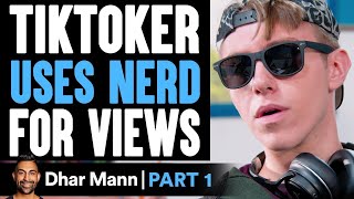 TikToker USES NERD For Views PART 1 Dhar Mann [upl. by Bigler341]