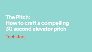 Techstars The Pitch  How to craft a compelling 30 second elevator pitch with Ryan Kuder Managing [upl. by Altman410]