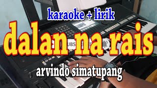 DALAN NA RAIS KARAOKE ARVINDO SIMATUPANG [upl. by Rednijar131]