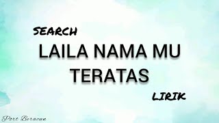 🎵 SEARCH  LAILA NAMAMU TERATAS LIRIK HQ [upl. by Joyan]