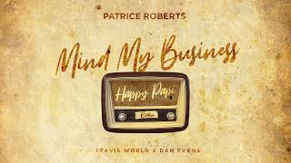 Patrice Roberts  Mind My Business Official Audio  Happy Papi Riddim  Soca 2022 [upl. by Allsun335]