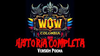 Vida Auge y Muerte de WoW Colombia  Poema Épico [upl. by Ynamad]