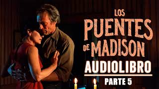 Los puentes de Madison  Audiolibro en Español  parte 5 Final [upl. by Richers149]