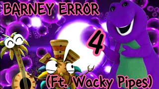 BARNEY ERROR 4 Ft Wacky Pipes SEASON 1 [upl. by Perloff]