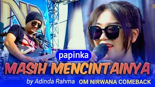 MASIH MENCINTAINYA  papinka   Adinda Rahma  OM NIRWANA COMEBACK live kabuh JOMBANG [upl. by Merete]